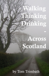Walking Thinking Drinking Across Scotland